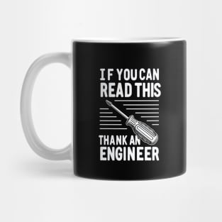 "If you can read this, thank an engineer" Funny Engineer Mug